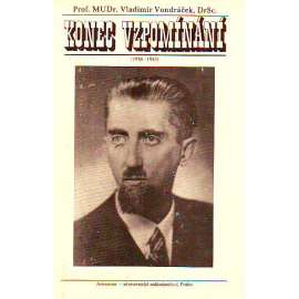 Konec vzpomínání (1938-1945) [biografie, vzpomínky, 2. světová válka, protektorát, paměti, lékař, psychiatr]